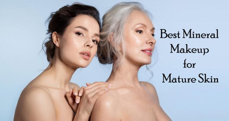 7 Best Mineral Makeup for Mature Skin