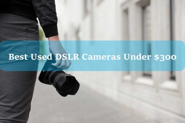 Best-Used-DSLR-Under-$300