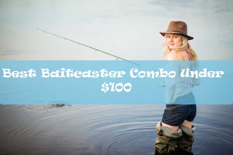 Best Baitcaster Combo Under 100