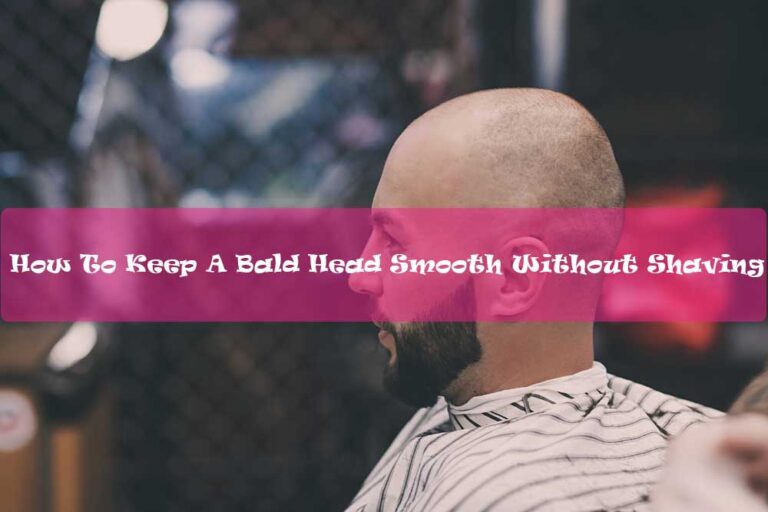 How-To-Keep-A-Bald-Head-Smooth-Without-Shaving