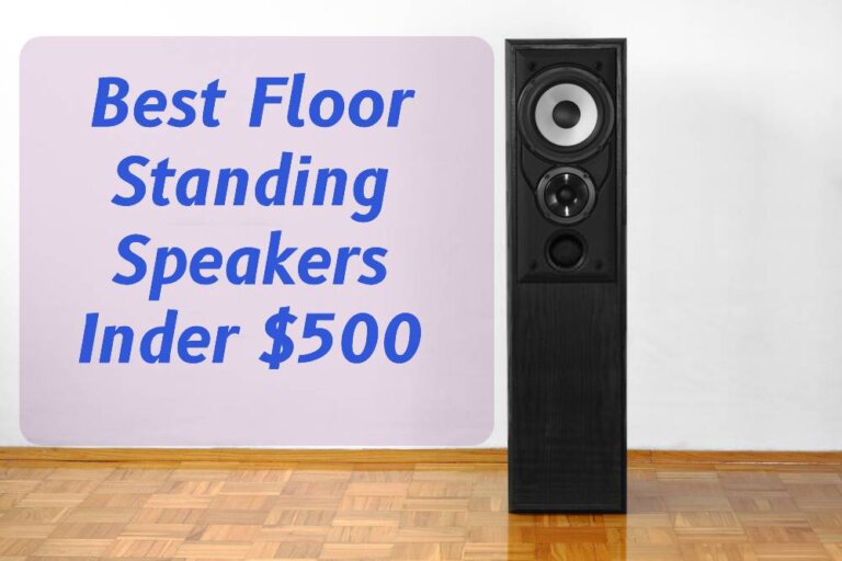 Best Floor Standing Speakers Under 500